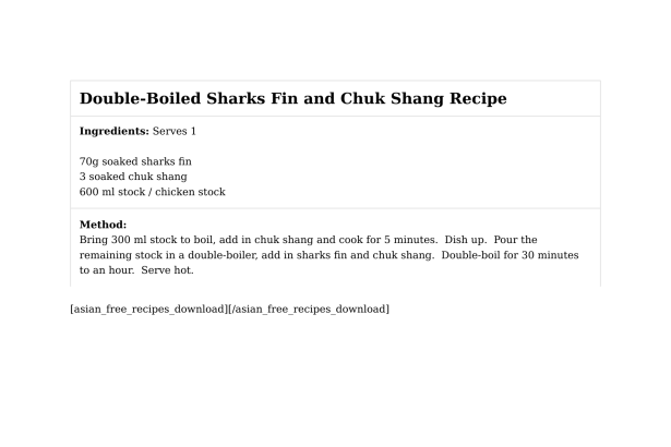 Double-Boiled Sharks Fin and Chuk Shang Recipe